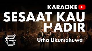 Download lagu SESAAT KAU HADIR - UTHA LIKUMAHUA (KARAOKE VERSION) | BINTAN KARAOKE mp3