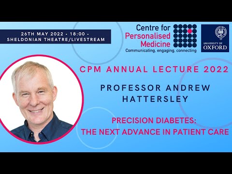 Professor Andrew Hattersley  - Precision Diabetes: The Next Advance in Patient Care