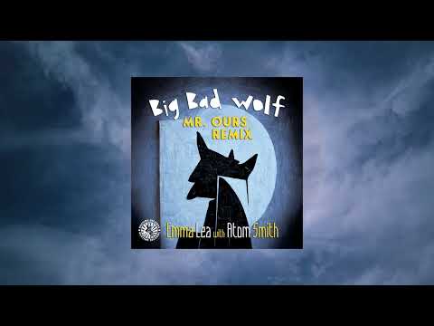 Emma Lea & Atom Smith – Big Bad Wolf (Mr. Ours Remix)