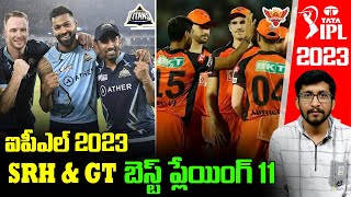 SRH And Gujarat Best Playing 11 For IPL 2023 | Hyderabad | GT | Telugu Buzz