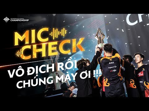 MIC CHECK CHUNG KẾT AIC 2019: VÔ ĐỊCH RỒI ANH EM ƠI!!!!!