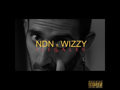 N.D.N ft WIZZY - ILEGALES