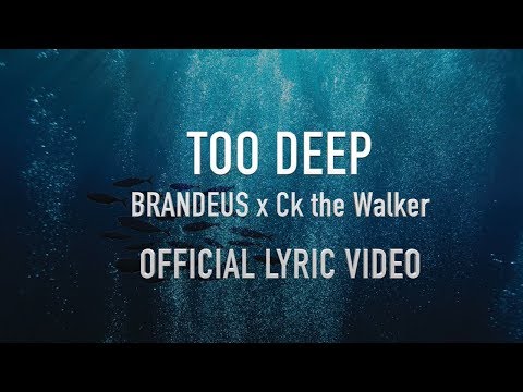 BRANDEUS - Too Deep (feat. Ck the Walker)