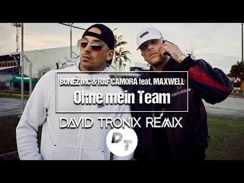BONEZ MC & RAF CAMORA feat. MAXWELL - Ohne mein Team (David Tronix Remix)