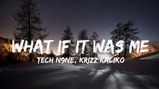 Tech N9ne, Krizz Kaliko - What If It Was Me (Lyrics) (QHD)