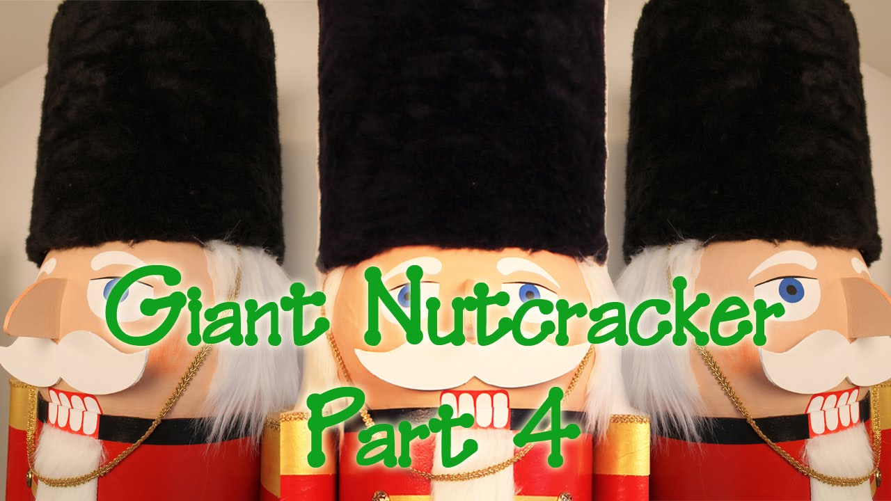Giant Nutcracker - Part 4