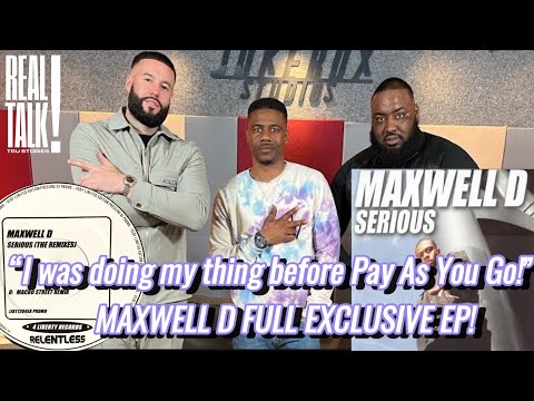 Maxwell D | Pay As You Go | Serious | Growing up in Peckham & Leyton | The Beefs | Musketeers & More