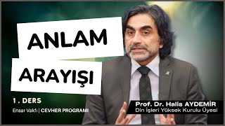 Anlam Arayışı | 1. Ders | Ensar Vakfı Cevher Programı