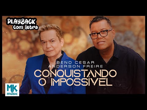Beno Cesar e Anderson Freire - Conquistando o Impossível (Projeto Legado)(Playback Oficial MK Music)