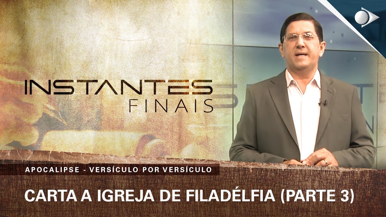 #29 Carta a Igreja de Filadélfia (Parte 3) | Apocalipse | INSTANTES FINAIS
