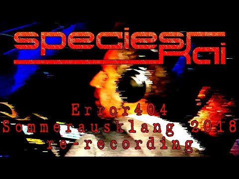 species Kai @ Error404 - Sommerausklang 2018 (re-recording)