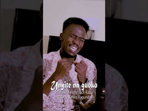 Unyite na guoko //Psalmist Kelvin//Jack Kabu