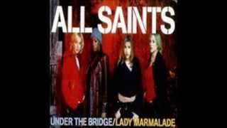 ALL SAINTS - UNDER THE BRIDGE - LADY MARMALADE