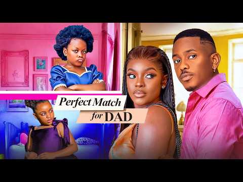 PERFECT MATCH FOR DAD - Timini Egbuson, Miwa Olorunfemi, Dera Osadebe Nigerian Movie