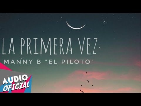 Manny B "El Piloto" - La Primera Vez [TRAP CRISTIANO] ★Estreno★ | NUEVO 2018
