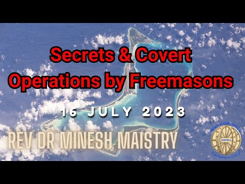 SECRETS & COVERT OPERATIONS BY FREEMASONS (Sermon: 16 July 2023) - REV DR MINESH MAISTRY