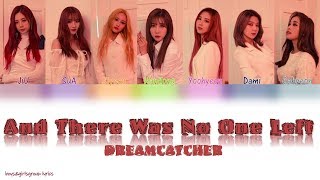 Dreamcatcher(드림캐쳐)And There Was No One Left(그리고 아무도 없었다)[COLOR CODED LYRICS(Han|Rom|Eng)]