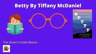 The Smart Cookie Reacts To Betty by Tiffany McDaniel