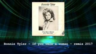 Bonnie Tyler -  If you were Woman and I was a Man - Remix 2017