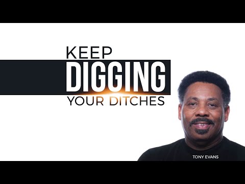 DR. TONY EVANS - KEEP DIGGING YOUR DITCHES - NEW SERIES