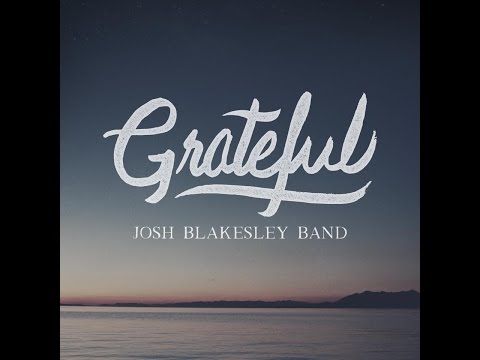 Josh Blakesley - Grateful (Lyric Video)