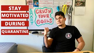 Stay Motivated During Quarantine| SMART Goals
