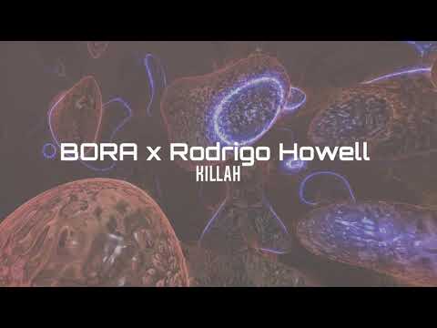 BORA x Rodrigo Howell - Killah