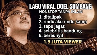 Download lagu Lagu Viral Doel Sumbang Best Album (Nonstop Tanpa Iklan) mp3