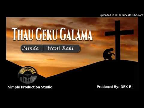 Minda ft Wani Raki- Thau Geku Galama (2020 Gospel)