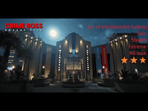 Crime Boss Rockay City Art Gallery Job Stealth (Solo, Extreme, 3 stars, All loot)