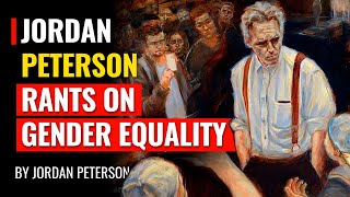Jordan Peterson Rants On Gender Equality