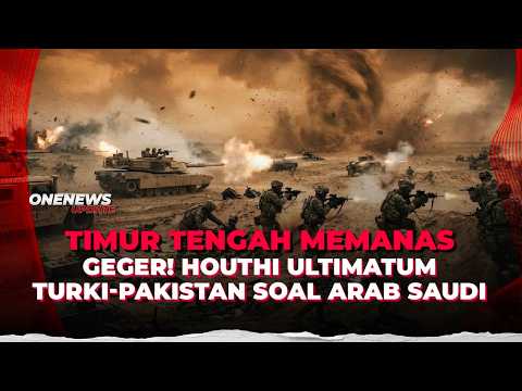 Houthi Keluarkan Ancaman, Turki-Pakistan Diminta Tak Bela Arab Saudi | OneNews Update