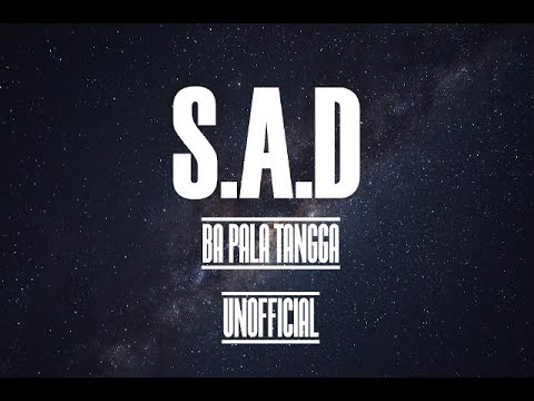 S.A.D - BA PALA TANGGA (UNOFFICIAL)