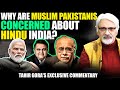 Why are Muslim Pakistanis concerned about Hindu India? Tahir Gora's Exclusive Vlog