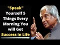 Speak 5 Lines To Yourself Every Morning APJ Abdul Kalam Sir Quotes Life Quotes