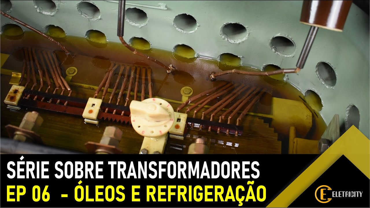 SISTEMAS DE REFRIGERAÇÃO E TIPOS DE ÓLEOS DOS TRANSFORMADORES - EP06