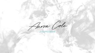 Aaron Cole - Disappointed (Official Audio)