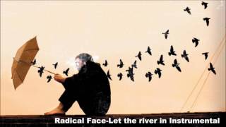 Radical Face Let the river in instrumental