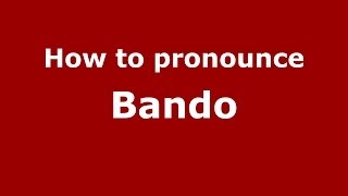 How to pronounce Bando