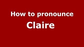 How to pronounce Claire 