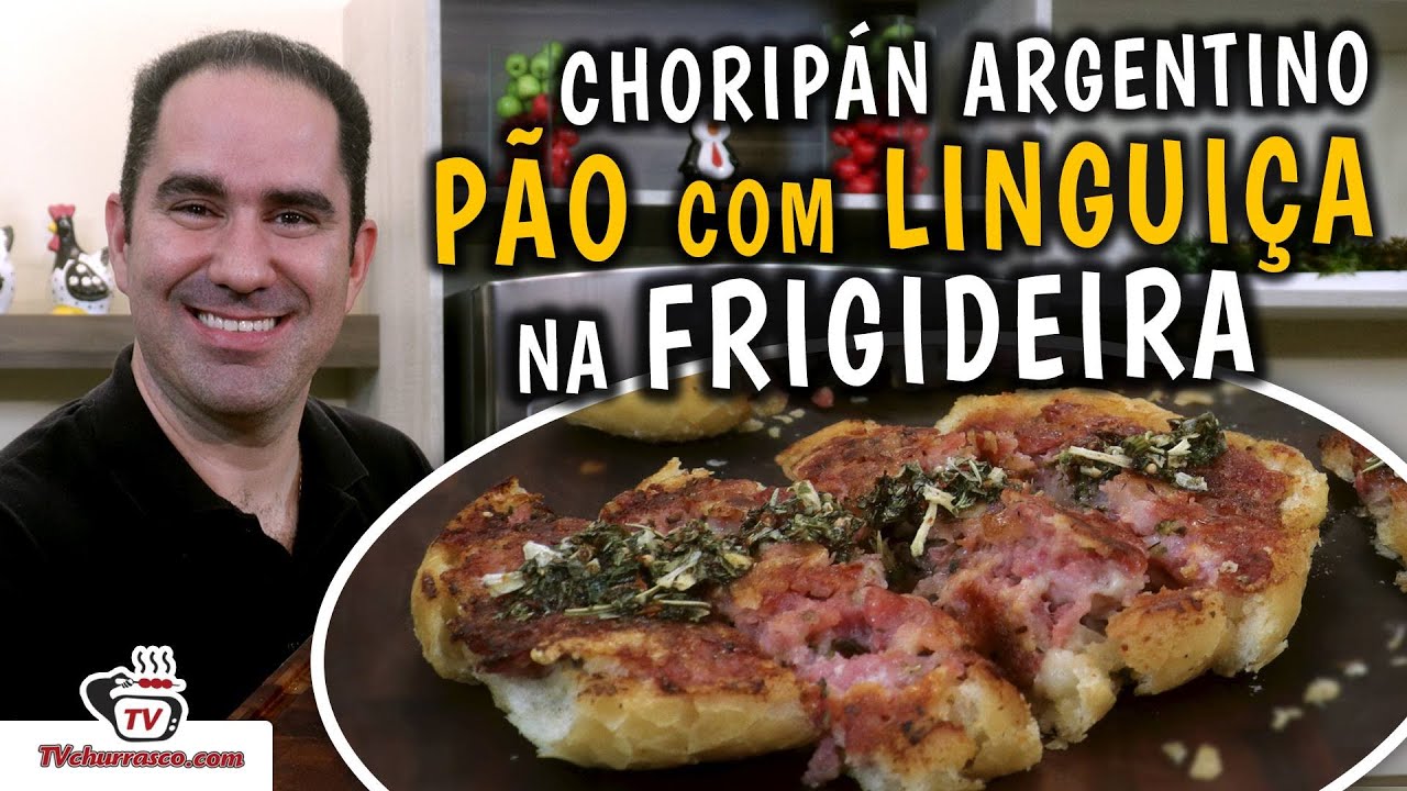 Como Fazer Pão Com Linguiça na Frigideira (Choripán Argentino) - TvChurrasco