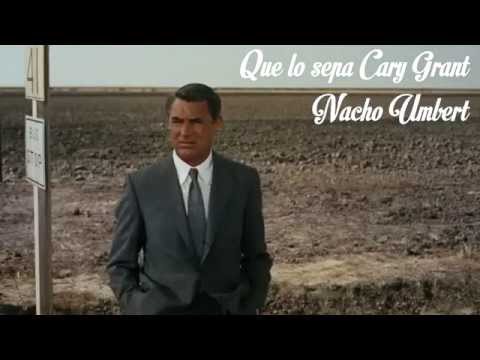 Nacho Umbert - Que Lo Sepa Cary Grant  [No Oficial]
