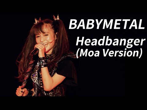 Babymetal - Headbanger (Moa Version / Legend M) Eng Subs