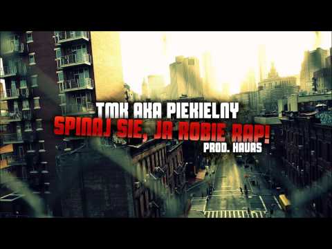 TMK aka Piekielny - Spinaj się, ja robię rap | produkcja Hauas
