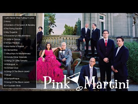 The Very Best of Pink Martini - Pink Martini Greatest Hits Full Album - Pink Martini Best Songs Ever