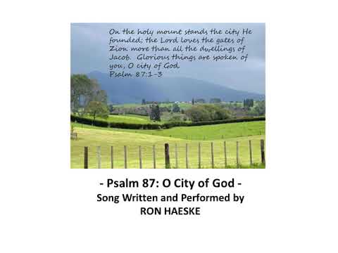 Psalm 87: O City of God by Ron Haeske - Song from PsalmSongs Project