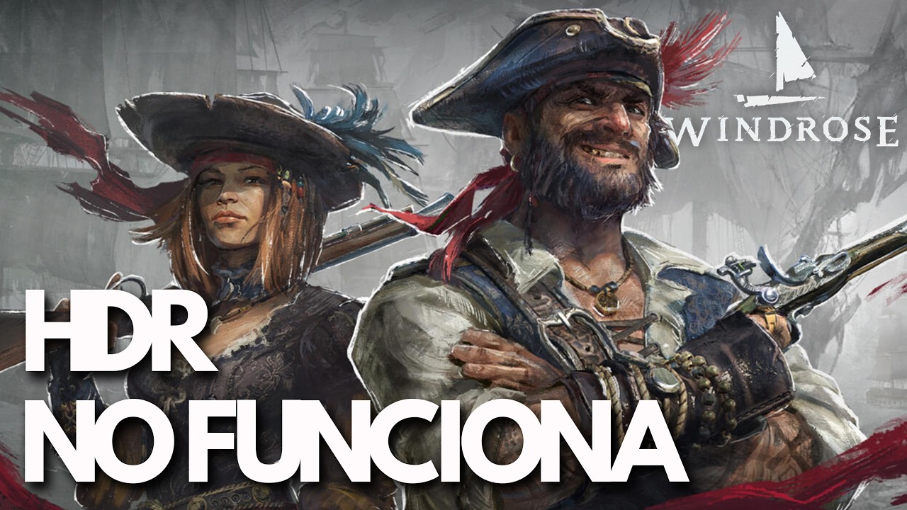 Windrose - No puedo activar HDR / HDR está desactivado / HDR no funciona en PC SOLUCIÓN