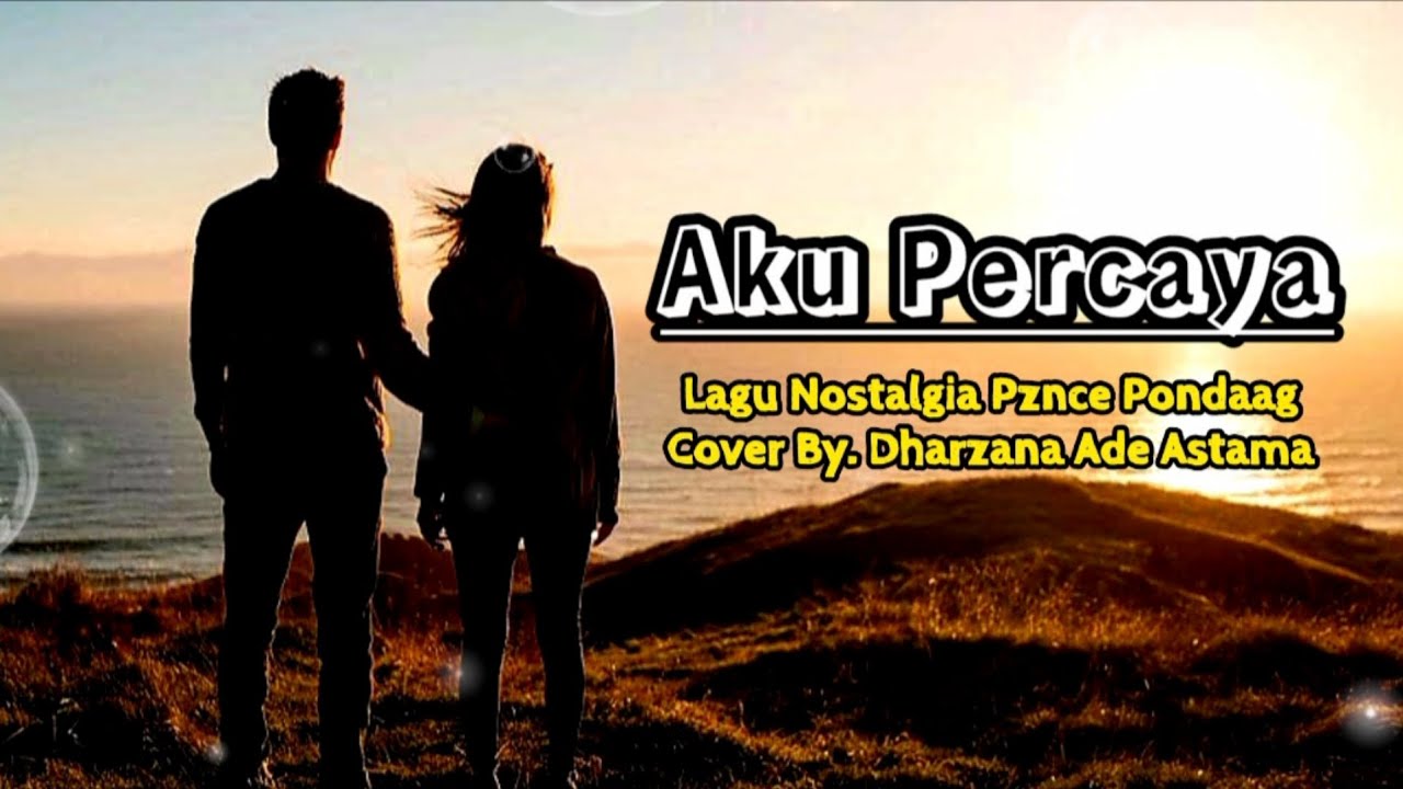 Aku Percaya - Lagu Nostalgia Pance Pondaag Cover By Dharzana Ade Astama