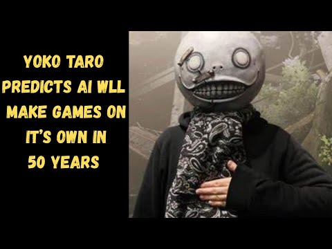 Nier Creator Yako Taro says  AI will create video games on it’s own in fifty years