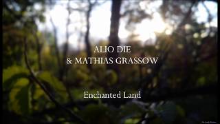 Alio Die & Mathias Grassow - Enchanted Land